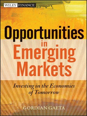 Opportunities in Emerging Markets: Investing in the Economies of Tomorrow