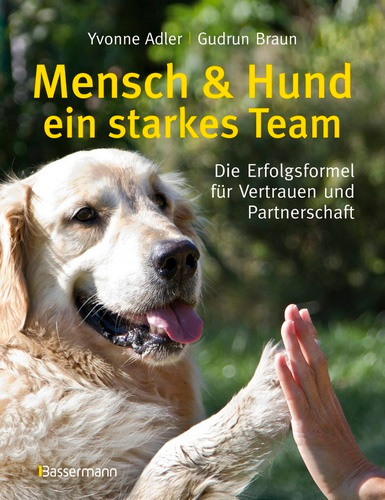 Mensch und Hund - ein starkes Team: Die Erfolgsformel für Vertrauen und Partnerschaft