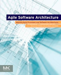 Agile Software Architecture: Aligning Agile Processes and Software Architectures