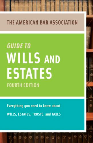 American Bar Association Guide to Wills and Estates, Fourth Edition
