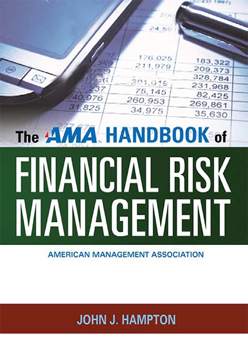 The AMA Handbook of Financial Risk Management by John J. Hampton