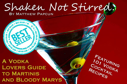Shaken Not Stirred: A Vodka Lover's Guide to Martinis and Bloody Marys. Featuring 101 Vodka Cocktail Recipes