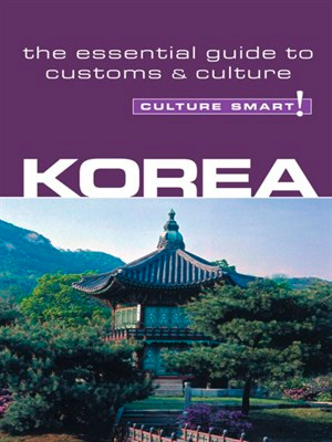 Korea - Culture Smart!: The Essential Guide to Culture & Customs