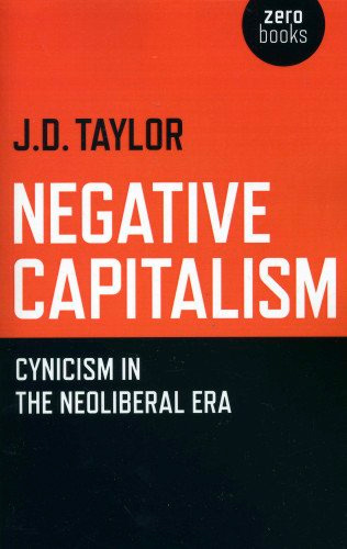Negative Capitalism: Cynicism in the Neoliberal Era