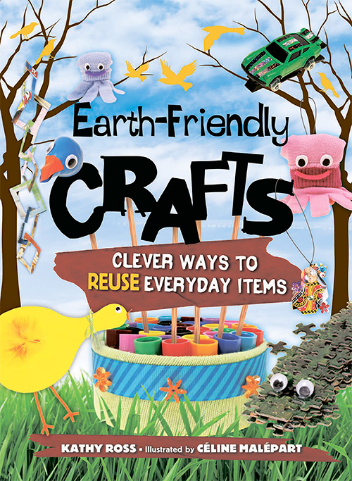 Earth-Friendly Crafts: Clever Ways to Reuse Everyday Items Library Binding