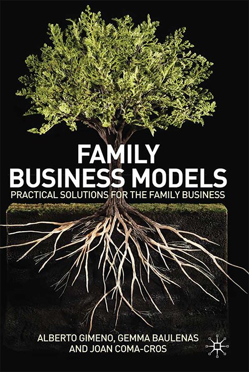 Family Business Models: Practical Solutions for the Family Business by Alberto Gimeno