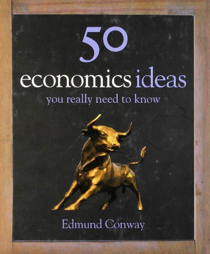 50 Economics Ideas You Really Need to Know: your really need to know
