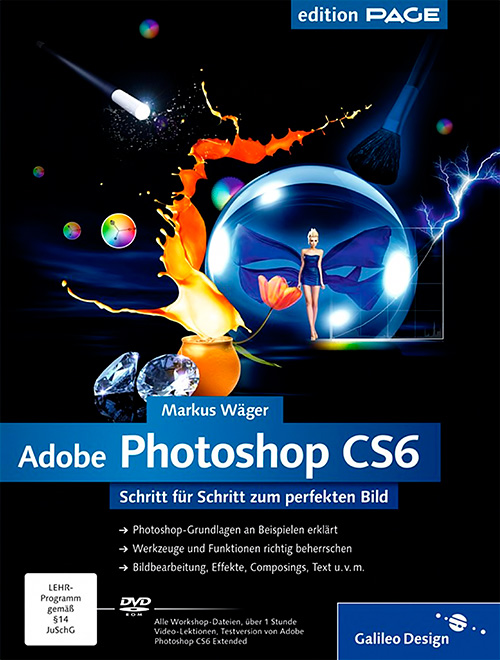 Adobe Photoshop CS6: Schritt für Schritt zum perfekten Bild