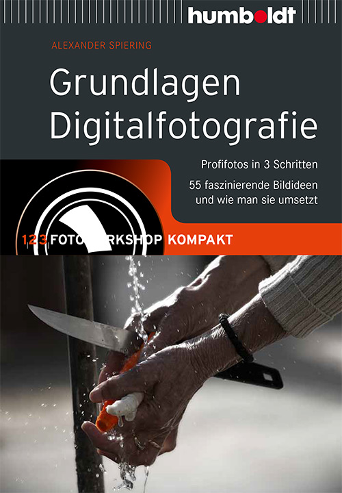 Grundlagen Digitalfotografie 1,2,3 Fotoworkshop kompakt