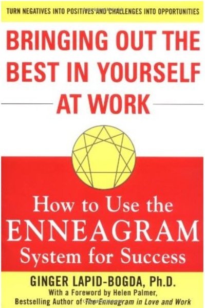 Ginger Lapid-Bogda - Bringing Out the Best in Yourself at Work: How to Use the Enneagram System for Success