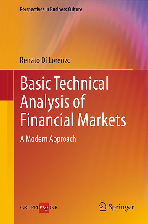 Basic Technical Analysis of Financial Markets: A Modern Approach By Renato Di Lorenzo