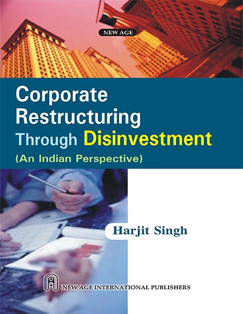 Corporate Restructuring Through Disinvestment (An Indian Perspective) by Harjit Singh