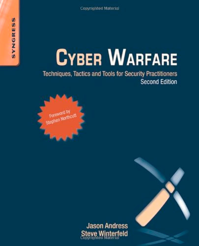 Cyber Warfare: Techniques, Tactics and Tools for Security Practitioners (2nd Edition)