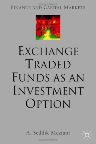 Exchange Traded Funds as an Investment Option (Finance and Capital Markets) by A. Seddik Meziani