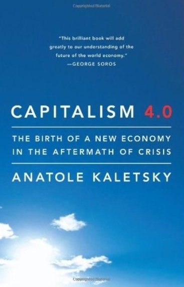 Anatole Kaletsky - Capitalism 4.0: The Birth of a New Economy in the Aftermath of Crisis