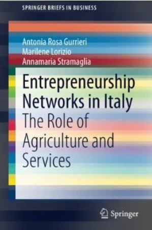 Antonia R. Gurrieri, ‎Marilene Lorizio, ‎Annamaria Stramaglia - Entrepreneurship Networks in Italy: The Role of Agriculture and Services