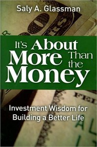 It's About More Than the Money: Investment Wisdom for Building a Better Life