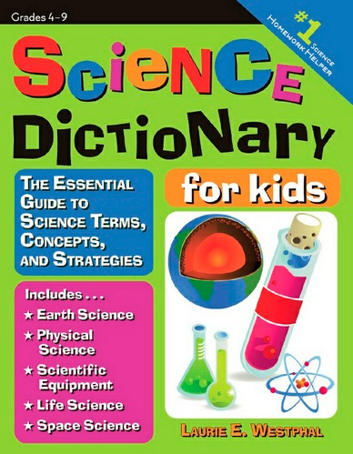 Science Dictionary for Kids: The Essential Guide to Science Terms, Concepts, and Strategies