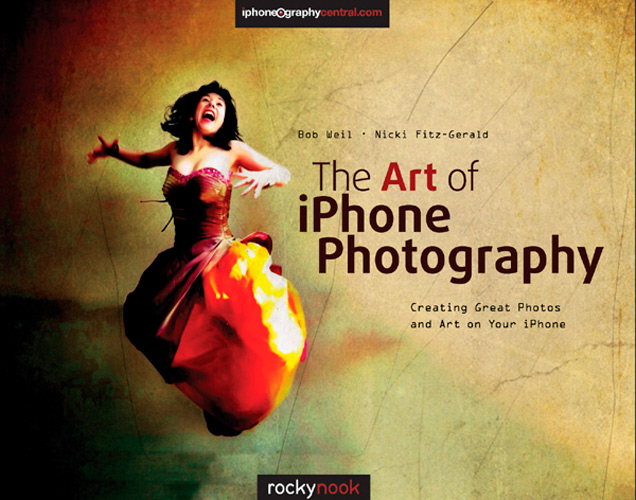 The Art of iPhone Photography: Creating Great Photos and Art on Your iPhone