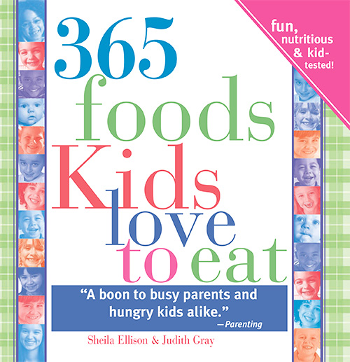 365 Foods Kids Love to Eat, 3E: Fun, Nutritious and Kid-Tested