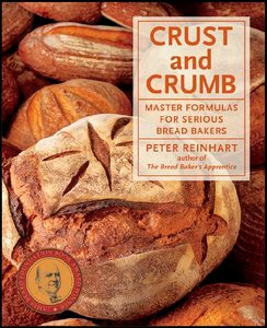 Crust and Crumb: Master Formulas for Serious Bread Bakers