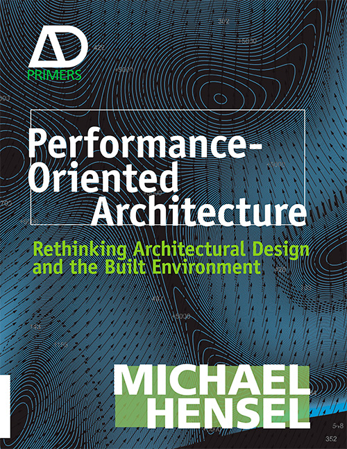 Performance-Oriented Architecture: Rethinking Architectural Design and the Built Environment