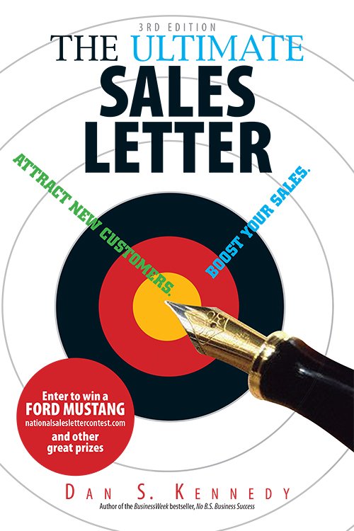 The Ultimate Sales Letter: Attract New Customers. Boost Your Sales, 3rd Edition by Dan S. Kennedy