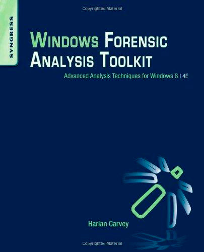 Windows Forensic Analysis Toolkit: Advanced Analysis Techniques for Windows 8, 4th edition