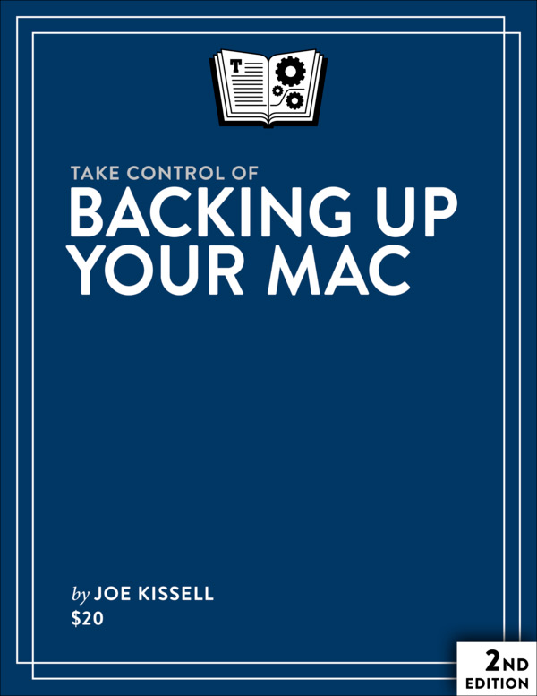 Take Control of Backing Up Your Mac (2nd edition)