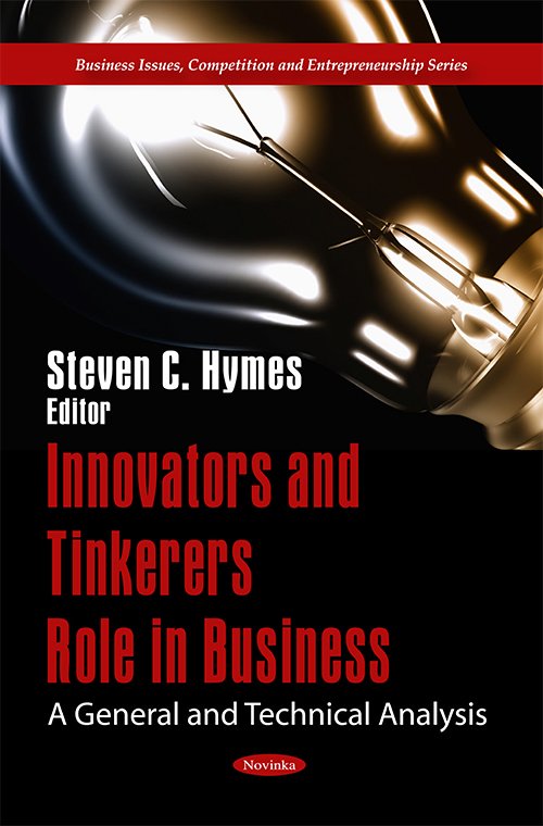 Innovators and Tinkerers Role in Business: A General and Technical Analysis by Steven C. Hymes