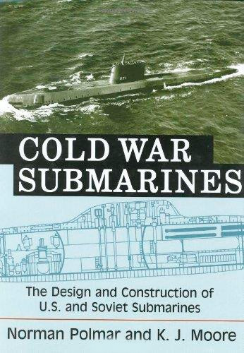 Cold War Submarines: The Design and Construction of U.S. and Soviet Submarines, 1945-2001