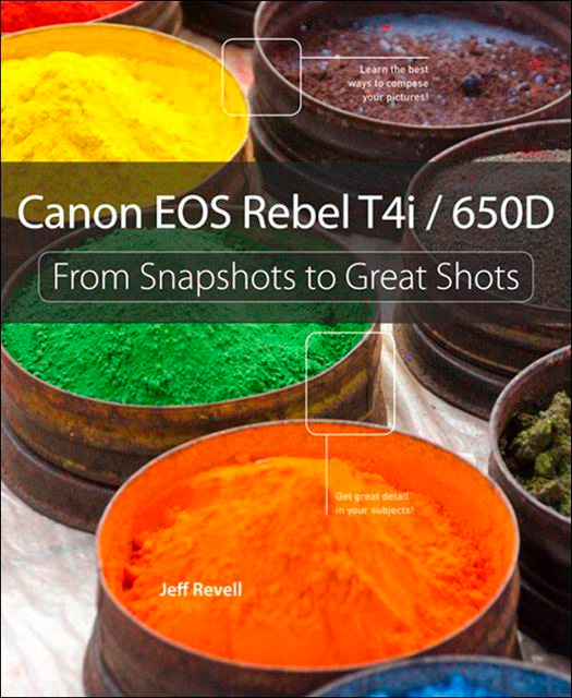 Canon EOS Rebel T4i / 650D: from Snapshots to Great Shots