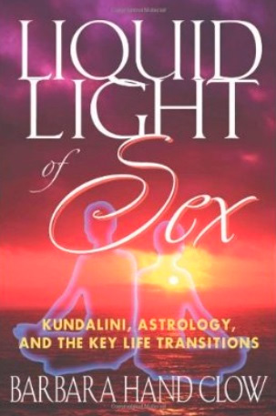 Liquid Light of Sex: Kundalini, Astrology, and the Key Life Transitions
