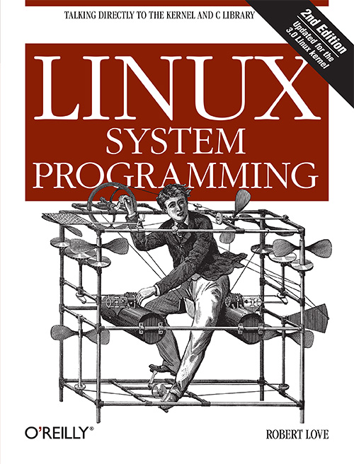 Linux System Programming: Talking Directly to the Kernel and C Library