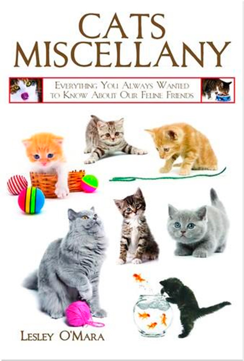 Cats Miscellany: Everything You Always Wanted to Know about Our Feline Friends