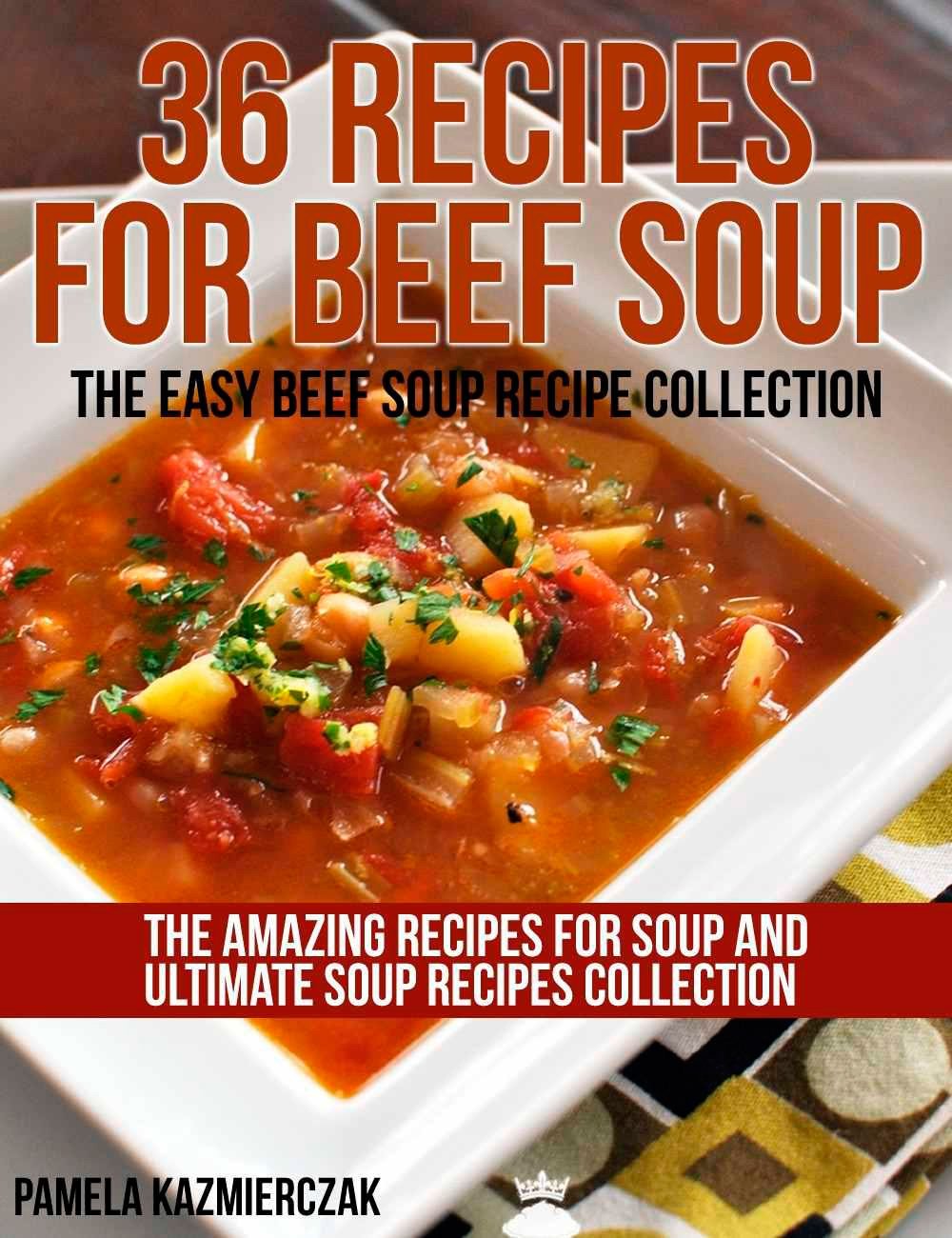 36 Recipes For Beef Soup - The Easy Beef Soup Recipe Collection