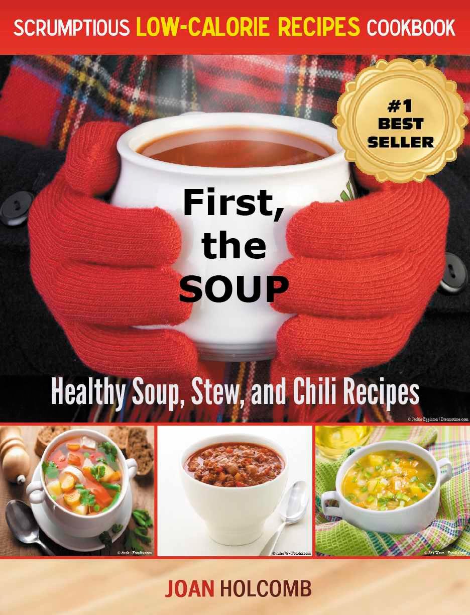First, the Soup: Healthy Soup, Stew, and Chili Recipes