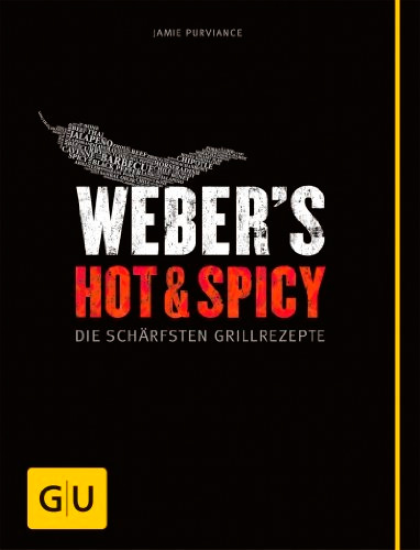 Weber's Hot & Spicy: Die schärfsten Grillrezepte