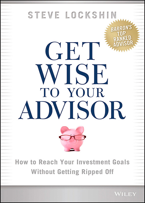 Get Wise to Your Advisor: How to Reach Your Investment Goals Without Getting Ripped Off