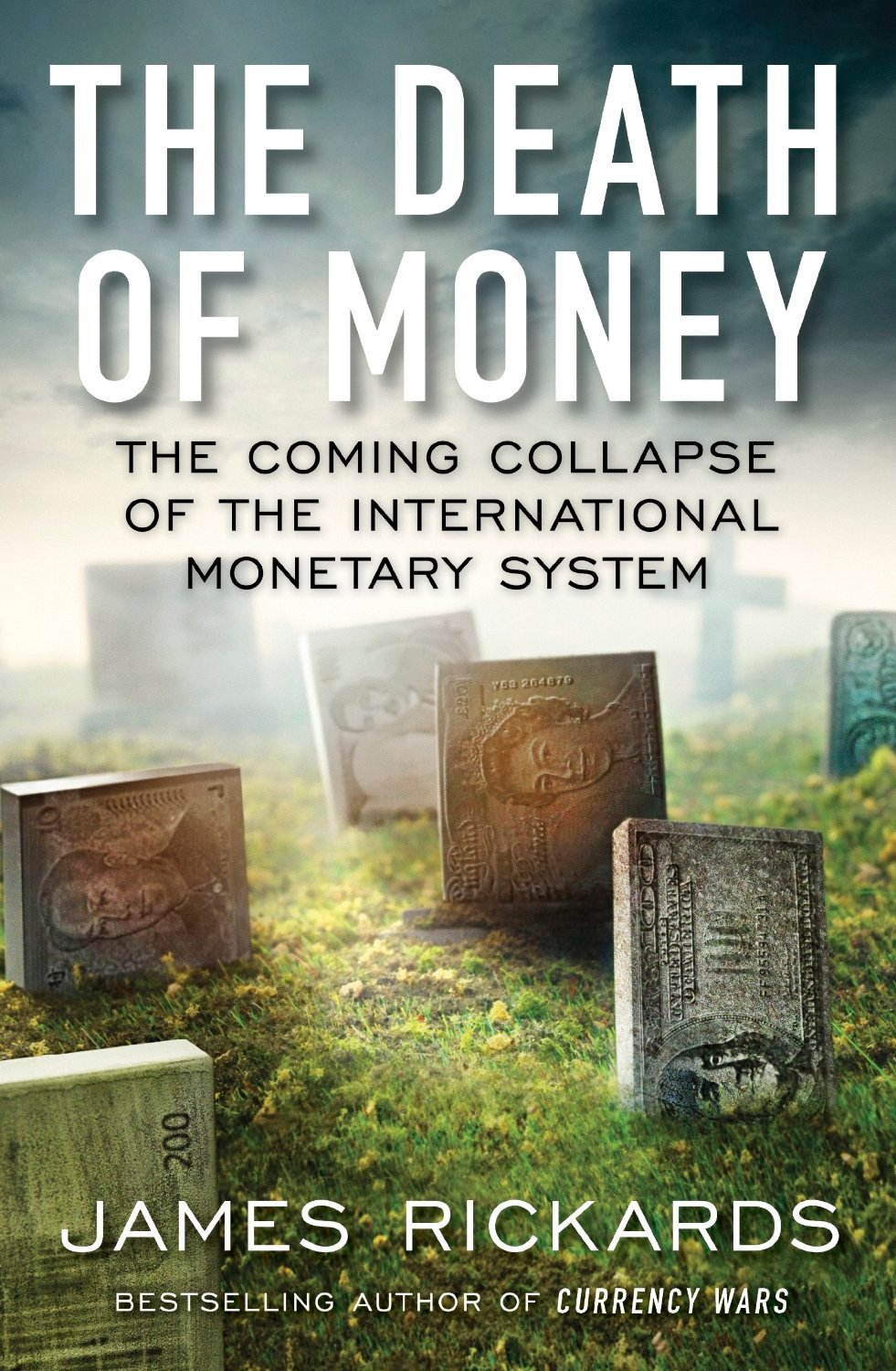 The Death of Money: The Coming Collapse of the International Monetary System