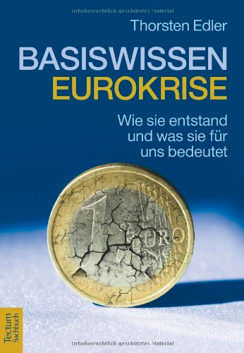 Basiswissen Eurokrise: Wie sie entstand und was sie für uns bedeutet