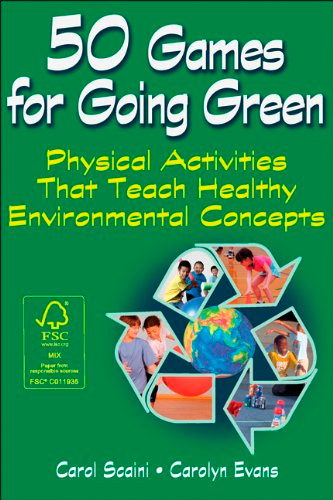 50 Games for Going Green: 50 Physically Active Learning Experiences for Children