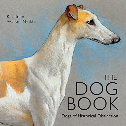 The Dog Book: Dogs of Historical Distinction (Old House)