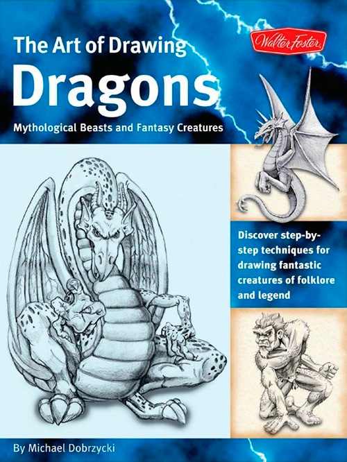 The Art of Drawing Dragons, Mythological Beasts and Fantasy Creatures