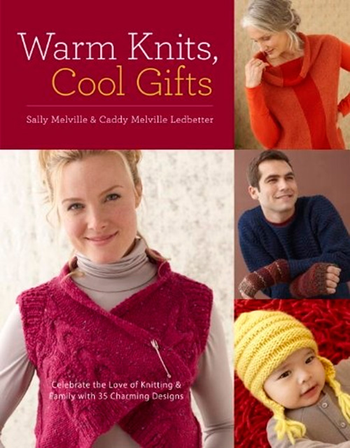 Warm Knits, Cool Gifts: Celebrate the Love of Knitting and Family with more than 35 Charming Designs