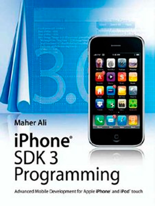 iPhone SDK 3 Programming: Advanced Mobile Development for Apple iPhone and iPod touch