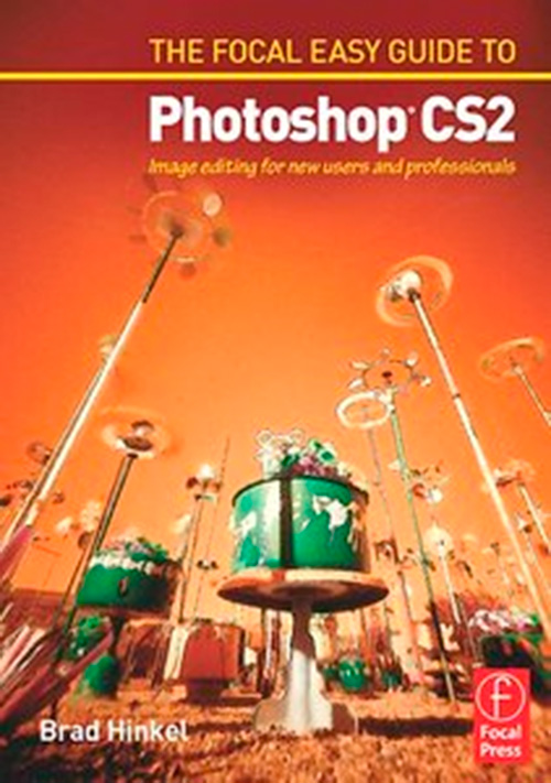 Easy Guide to Photoshop CS2: Image Editing for New Users and Professionals