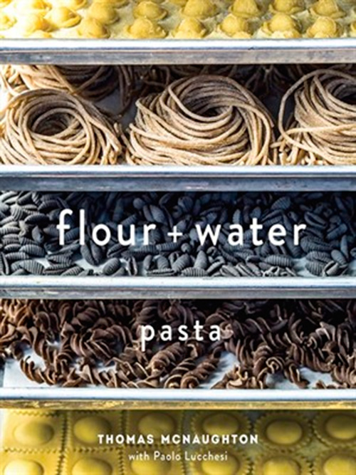 Flour and Water: Pasta