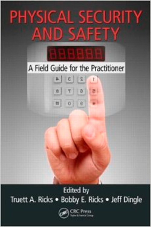 Physical Security and Safety: A Field Guide for the Practitioner