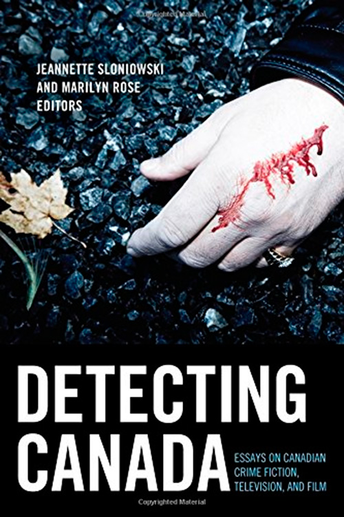 Detecting Canada: Essays on Canadian Crime Fiction, Television, and Film